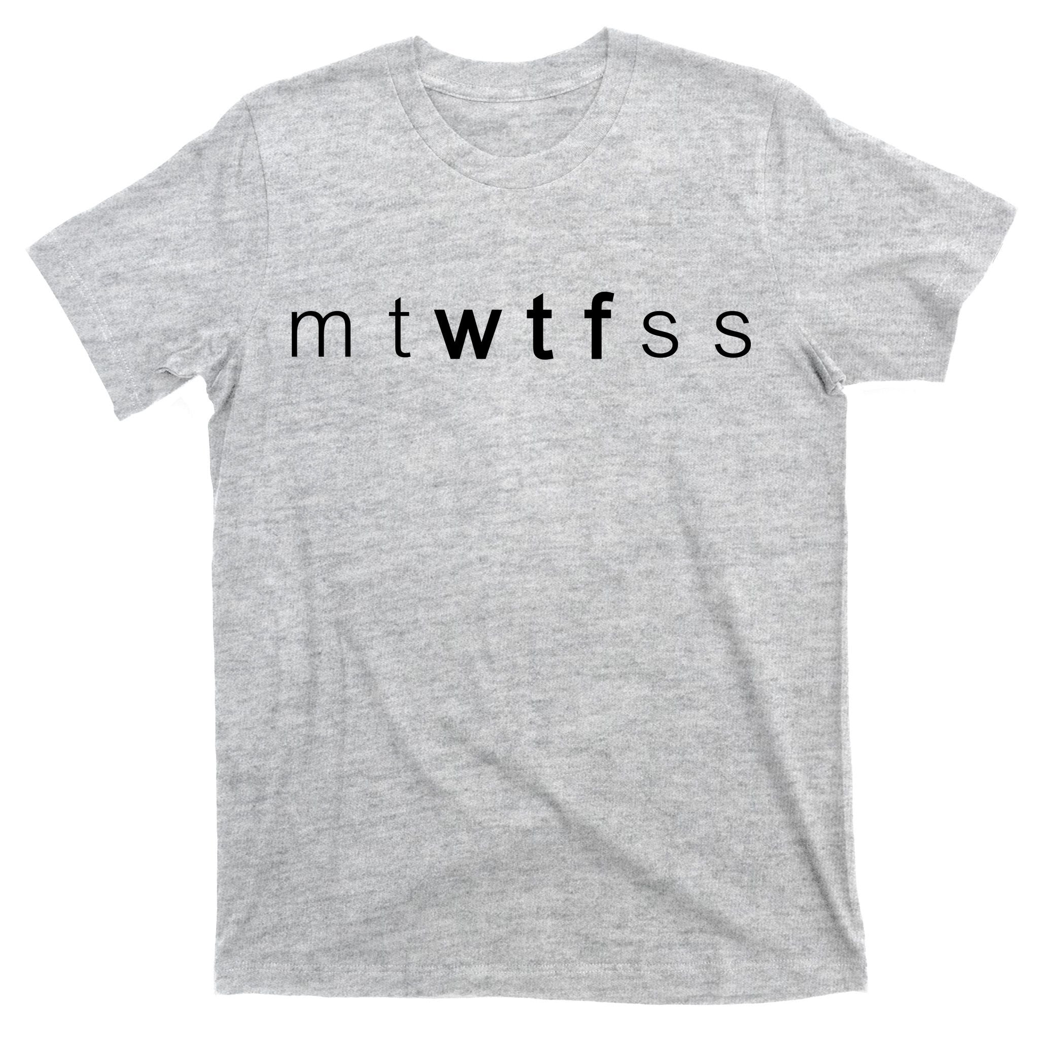 mtWTFss Days of the Week WTF T-Shirt