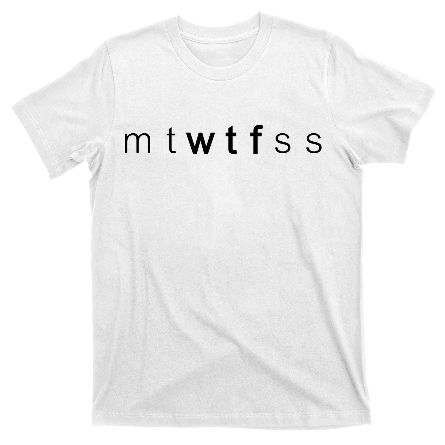 mtWTFss Days of the Week WTF T-Shirt