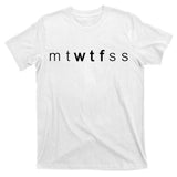 mtWTFss Days of the Week WTF T-Shirt