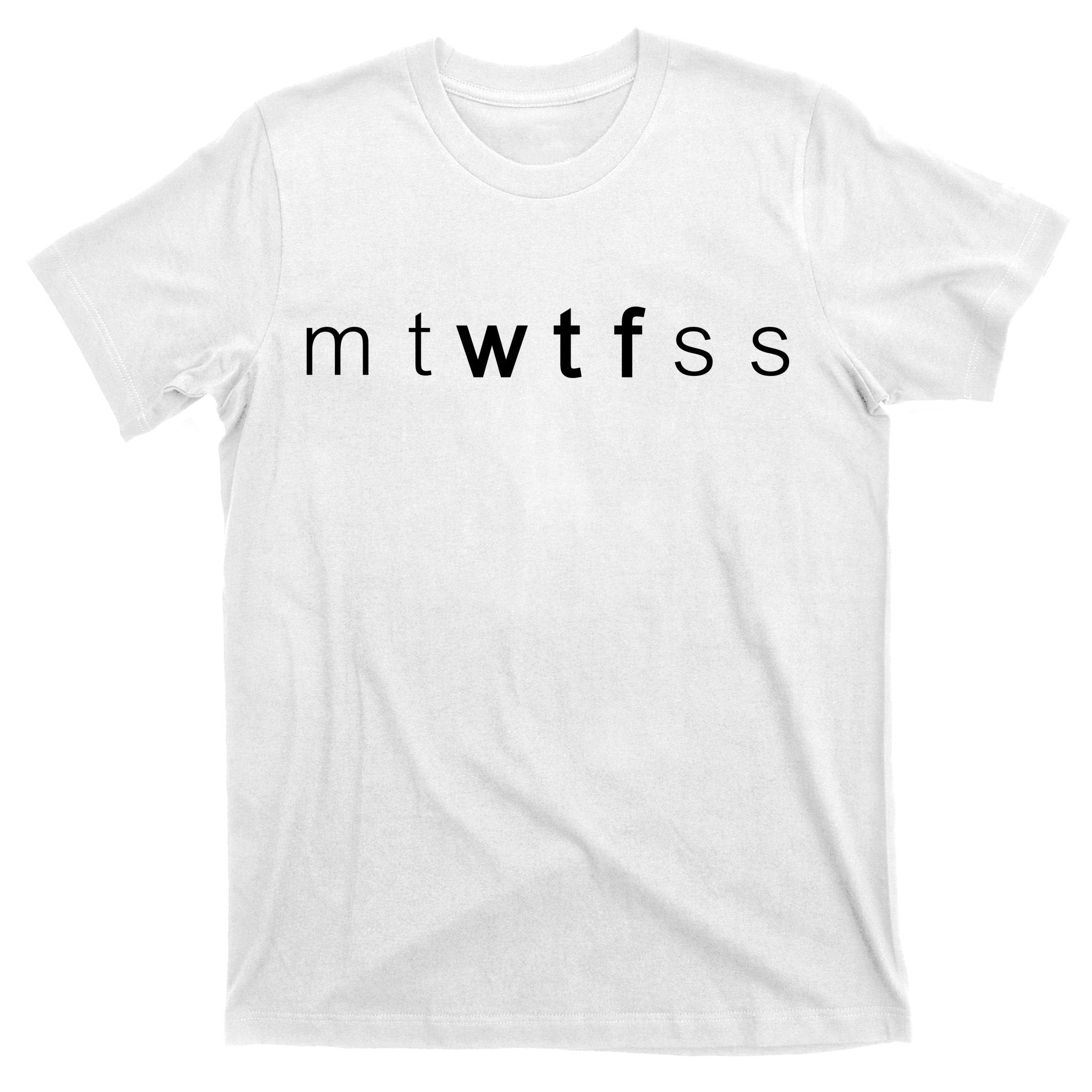 mtWTFss Days of the Week WTF T-Shirt