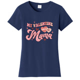 My Valentine Calls Me Mama Valentine Day Gift For Mother's Day Women's T-Shirt