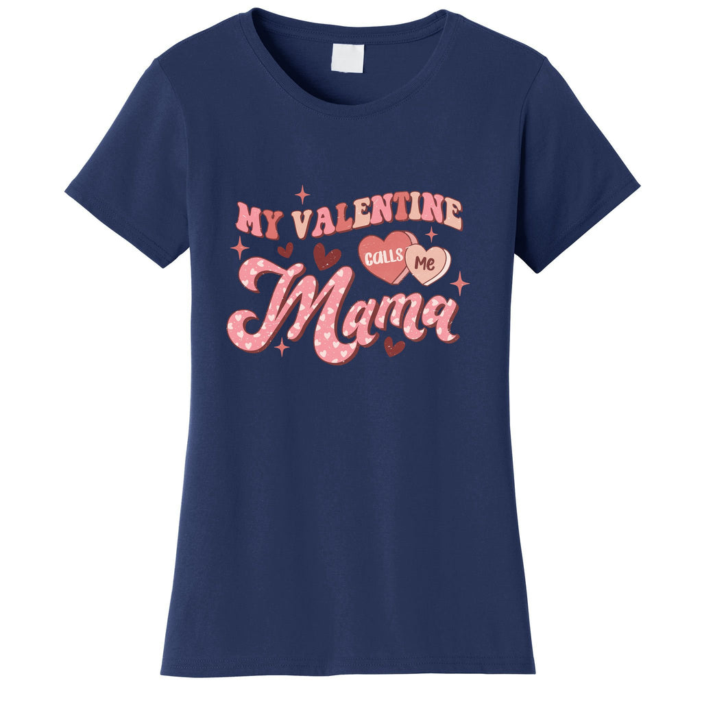 My Valentine Calls Me Mama Valentine Day Gift For Mother's Day Women's T-Shirt