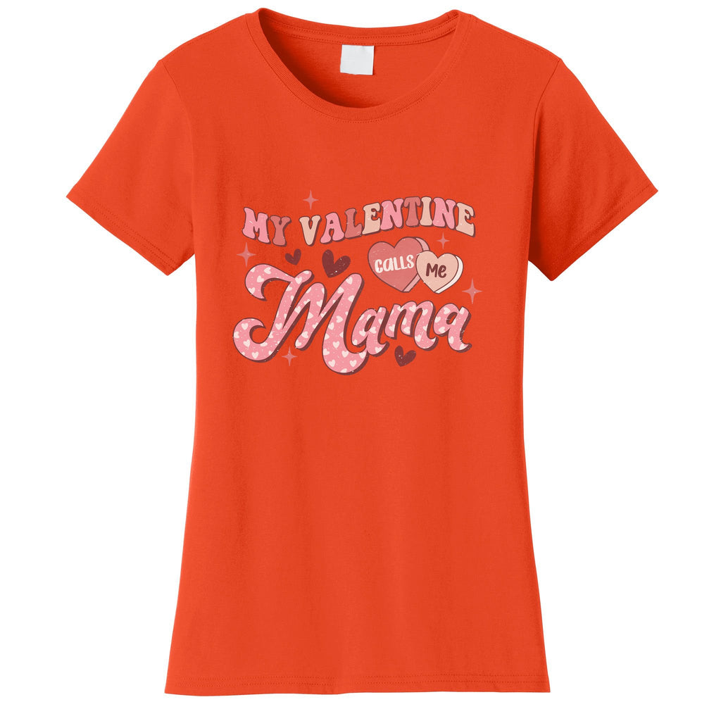 My Valentine Calls Me Mama Valentine Day Gift For Mother's Day Women's T-Shirt