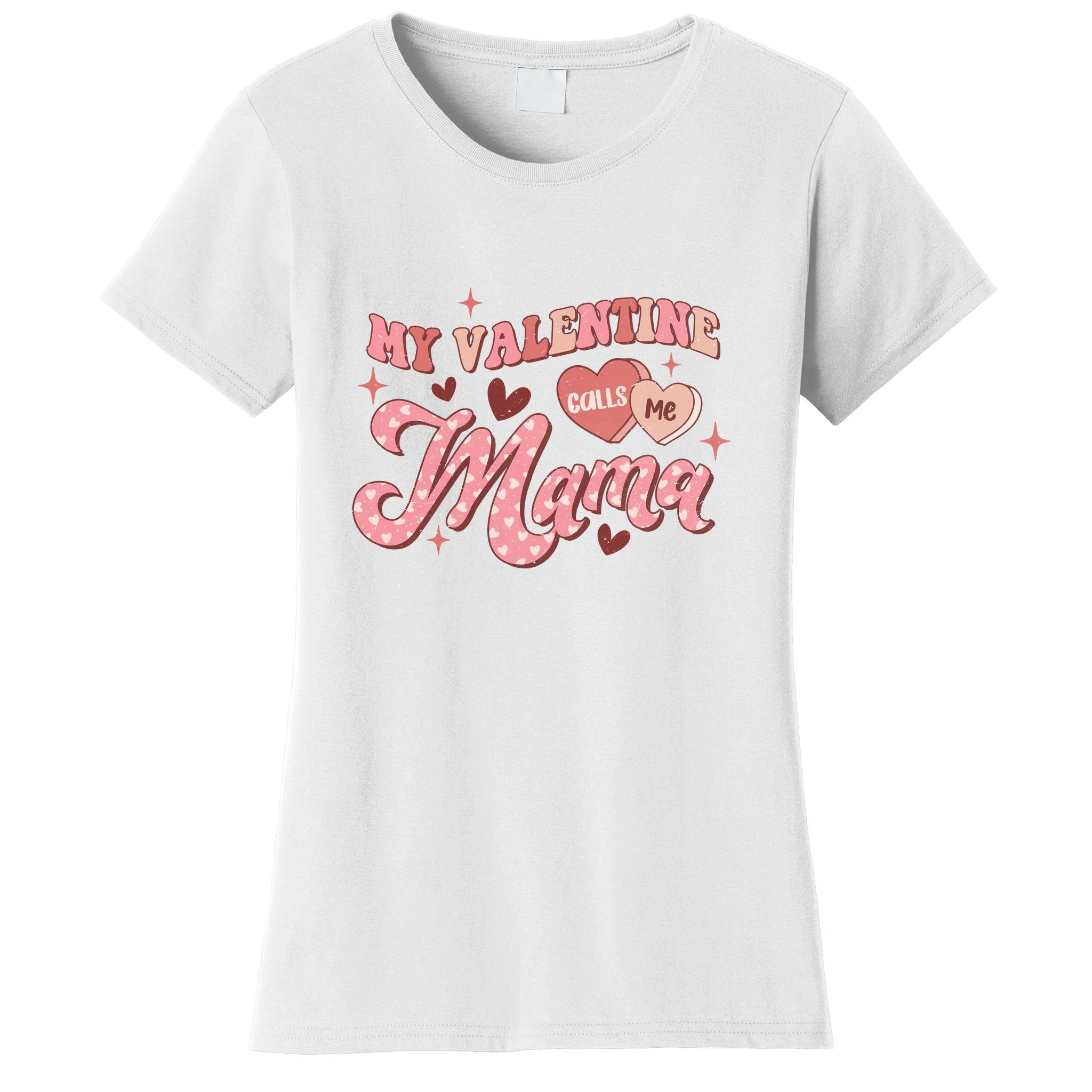 My Valentine Calls Me Mama Valentine Day Gift For Mother's Day Women's T-Shirt