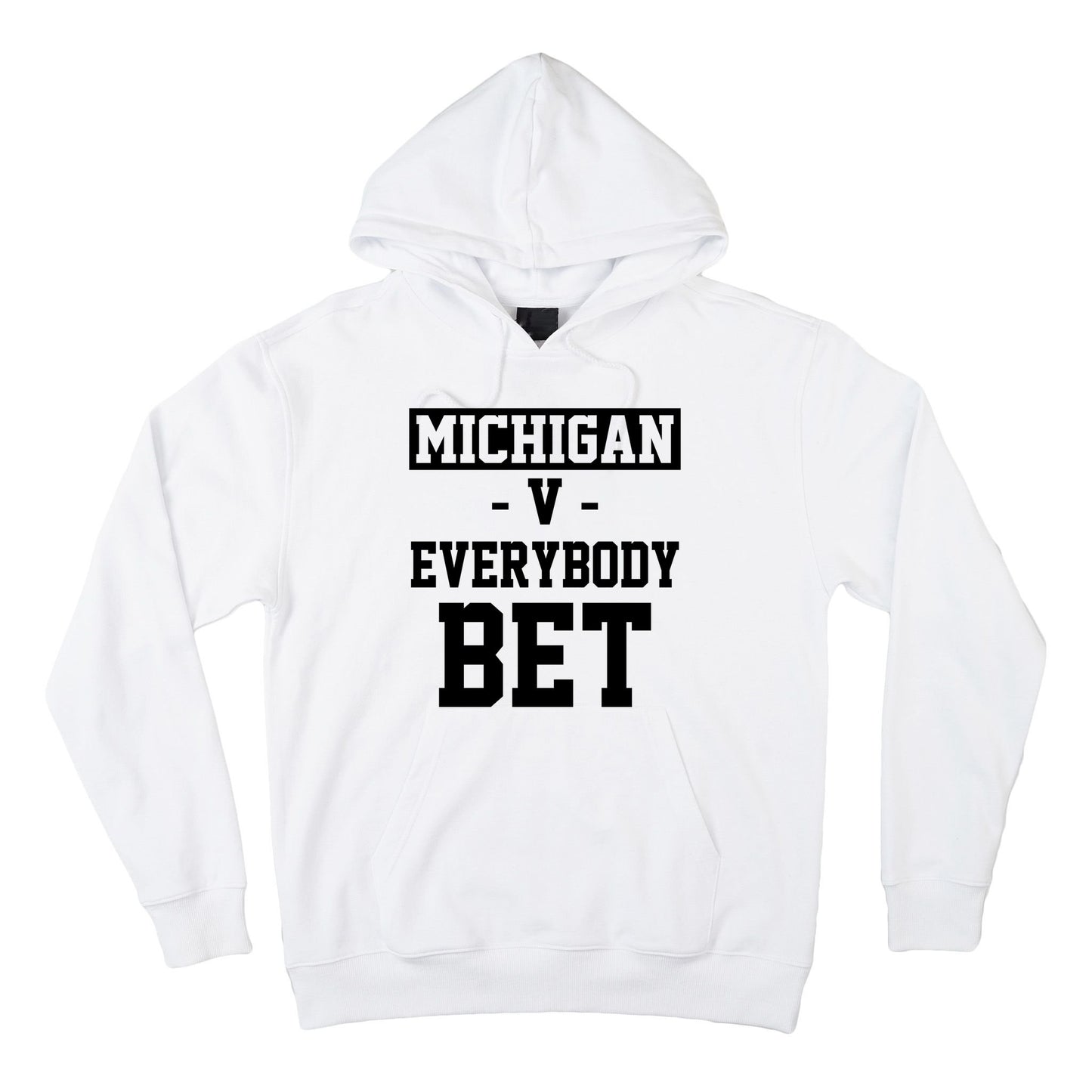 Michigan V Everybody Bet Football Fan Hoodie