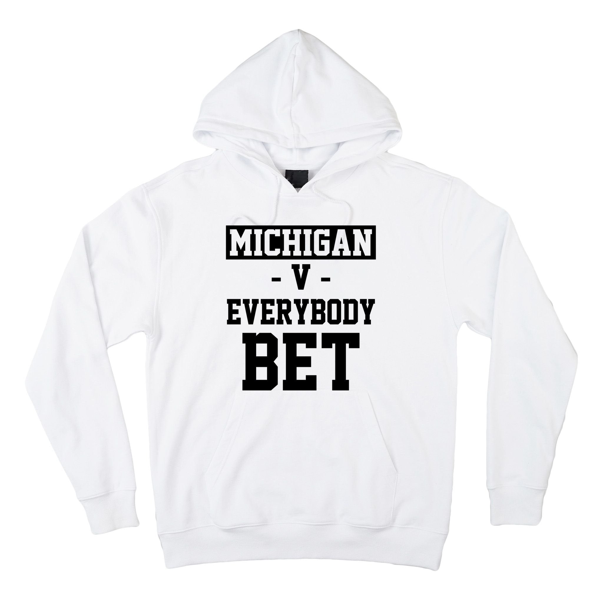 Michigan V Everybody Bet Football Fan Hoodie