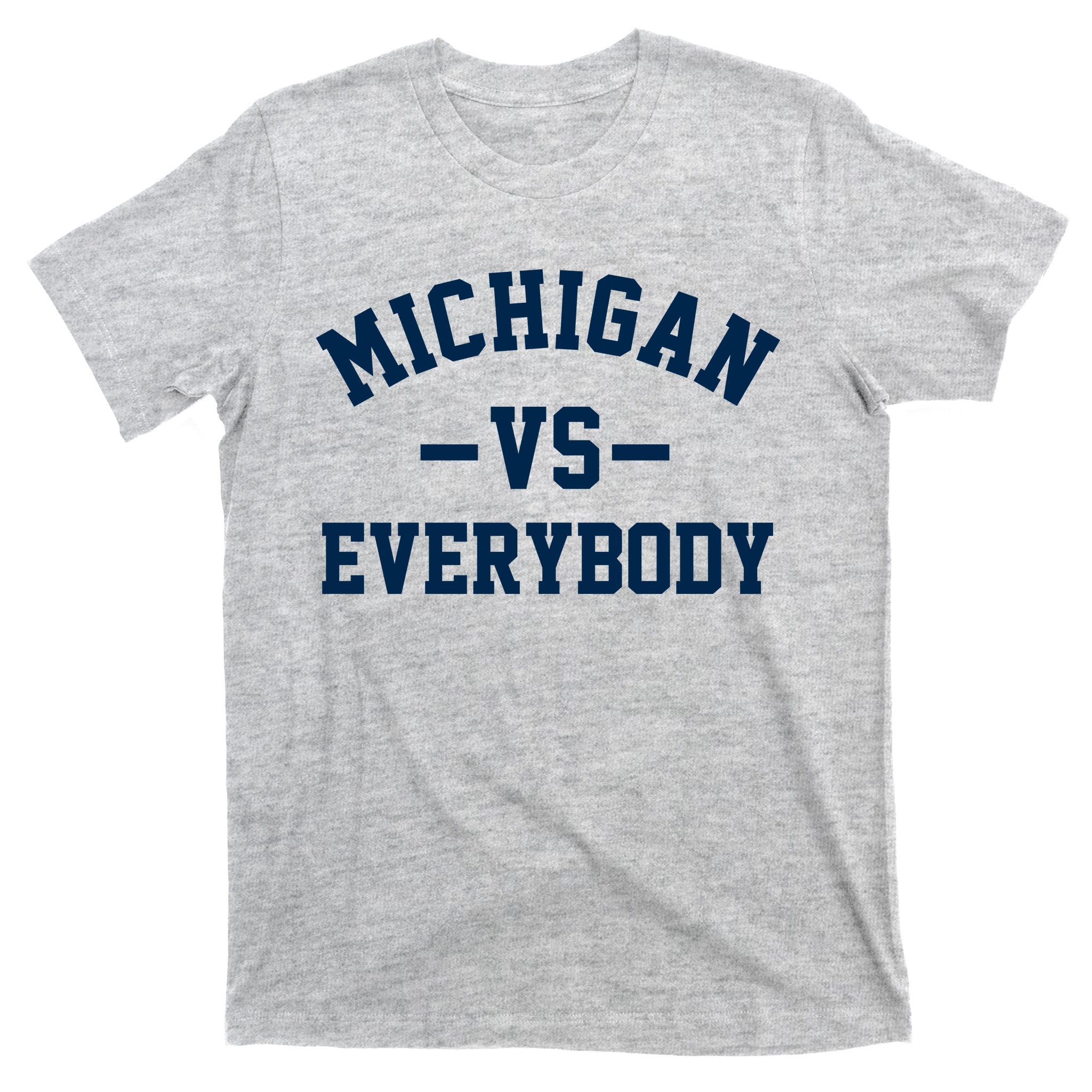 Michigan Vs Everyone Everybody Quote T-Shirt