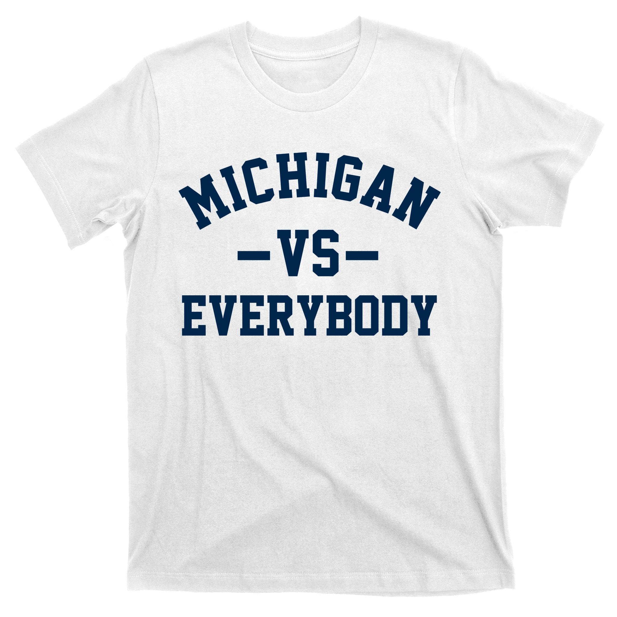 Michigan Vs Everyone Everybody Quote T-Shirt