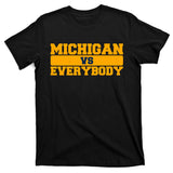 Michigan Versus Everybody Football Sports Fan T-Shirt