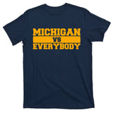 Michigan Versus Everybody Football Sports Fan T-Shirt