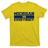 Michigan Versus Everybody Football Sports Fan T-Shirt