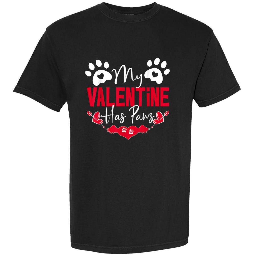 My Valentine Has Paws Funny Cat Dog Lover Garment-Dyed Heavyweight T-Shirt