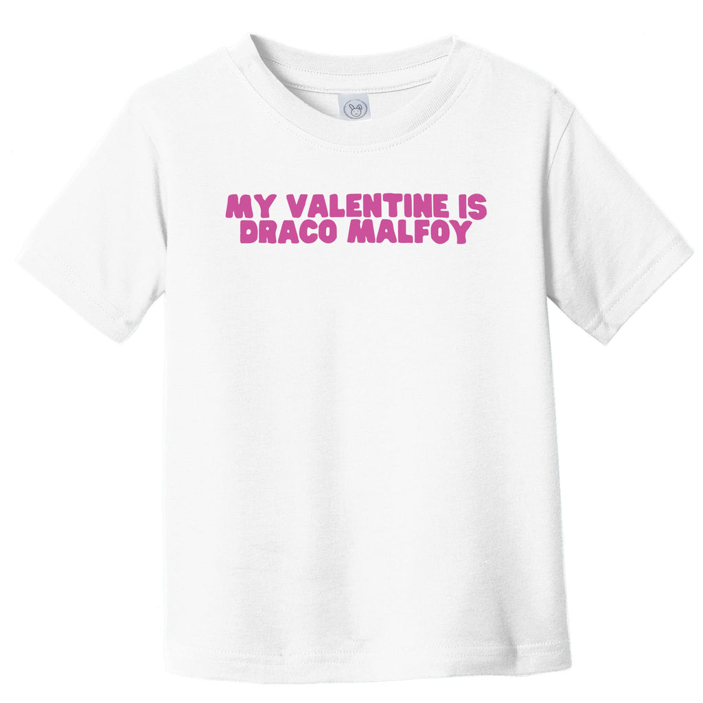 My Valentine Is Draco Malfoy Toddler T-Shirt