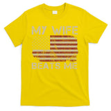 My Wife Beats Me Adult Humor Husband Sarcastic Saying T-Shirt