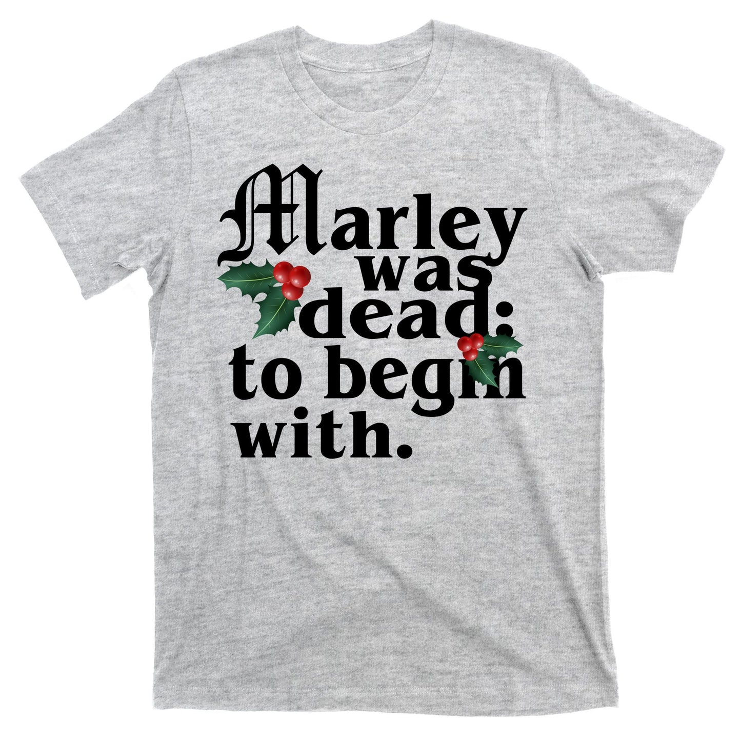 Marley Was Dead To Begin With Mistletoe Christmas T-Shirt