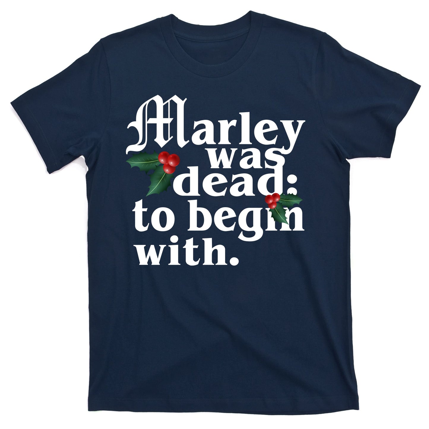 Marley Was Dead To Begin With Mistletoe Christmas T-Shirt