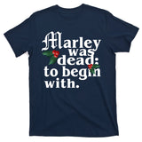 Marley Was Dead To Begin With Mistletoe Christmas T-Shirt