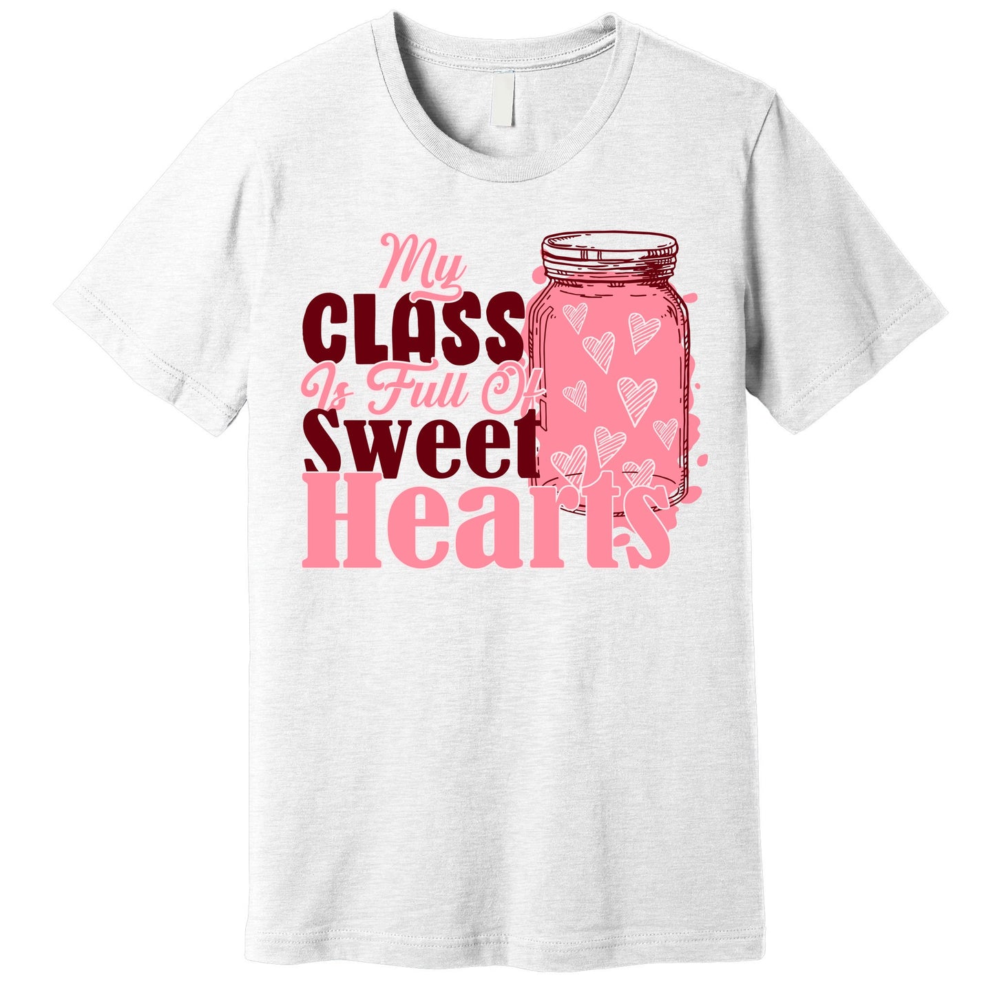 My Class Is Full Of Sweet Hearts Valentine's Day Premium T-Shirt