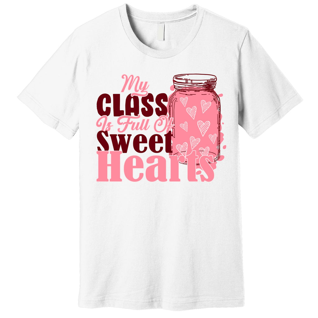 My Class Is Full Of Sweet Hearts Valentine's Day Premium T-Shirt