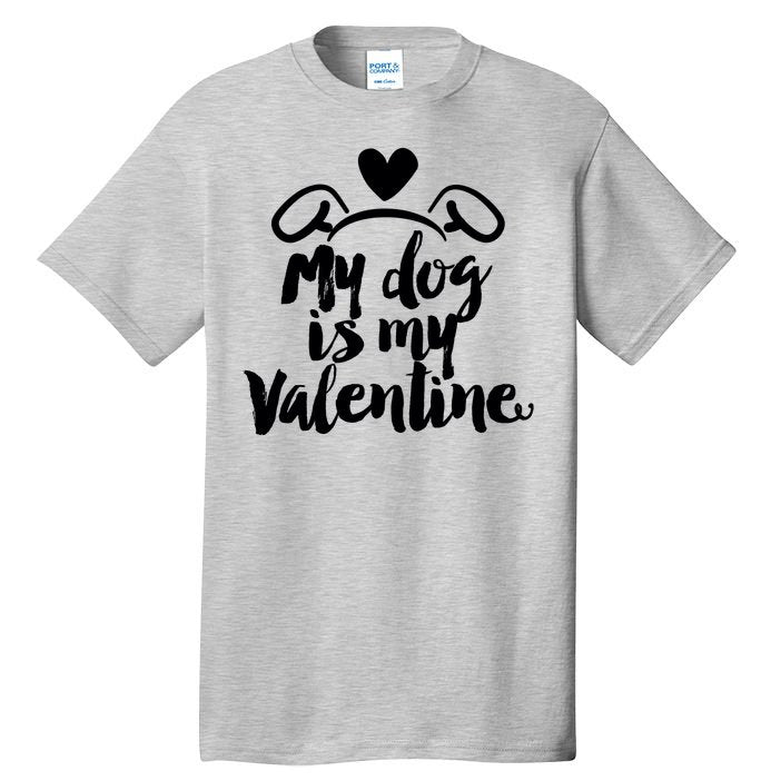 My Dog Is My Valentine Cute Tall T-Shirt