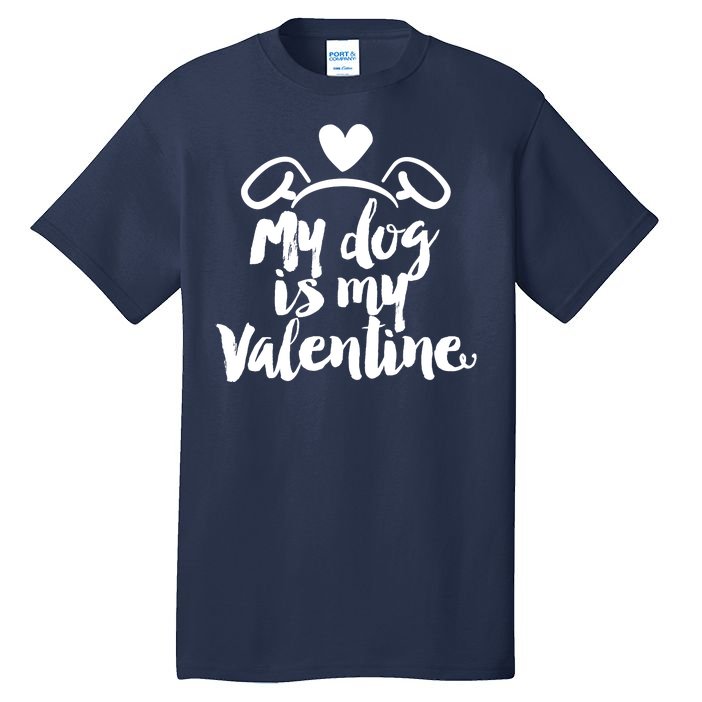 My Dog Is My Valentine Cute Tall T-Shirt