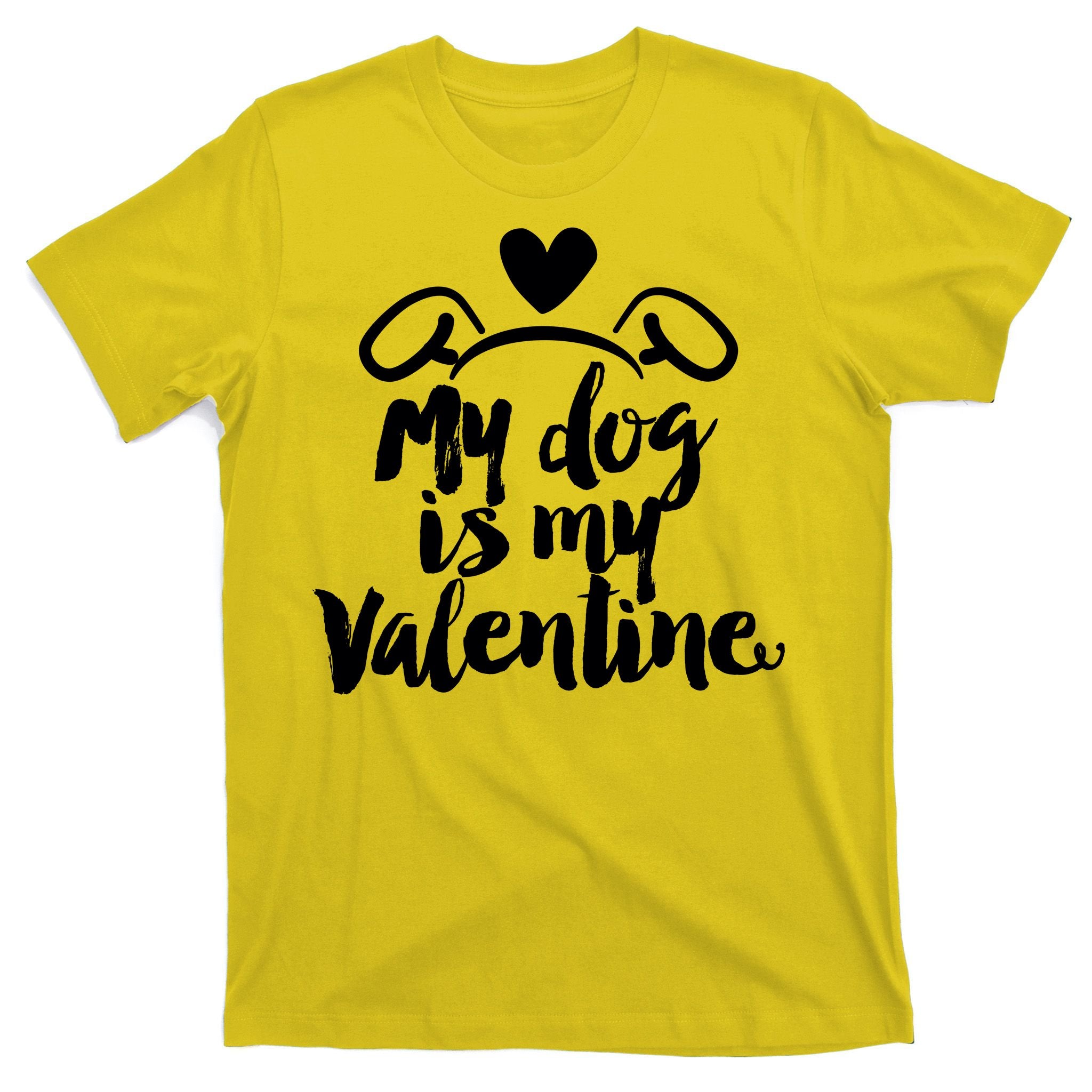 My Dog Is My Valentine Cute T-Shirt