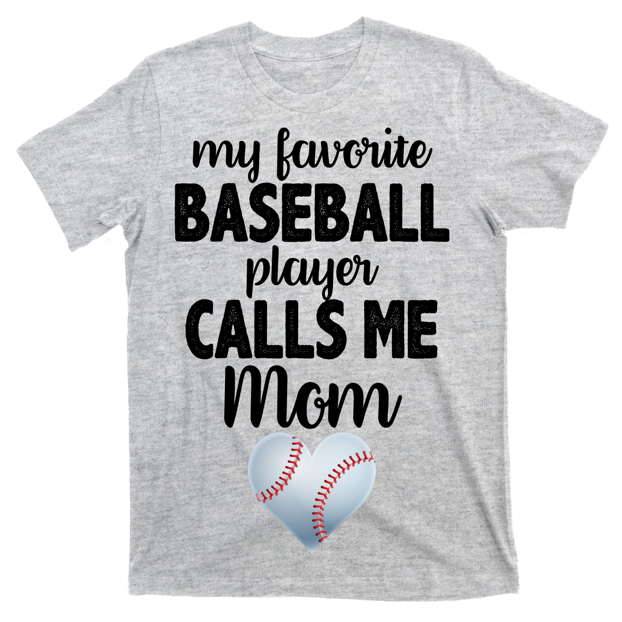 My Favorite Baseball Player Calls Me Mom T-Shirt