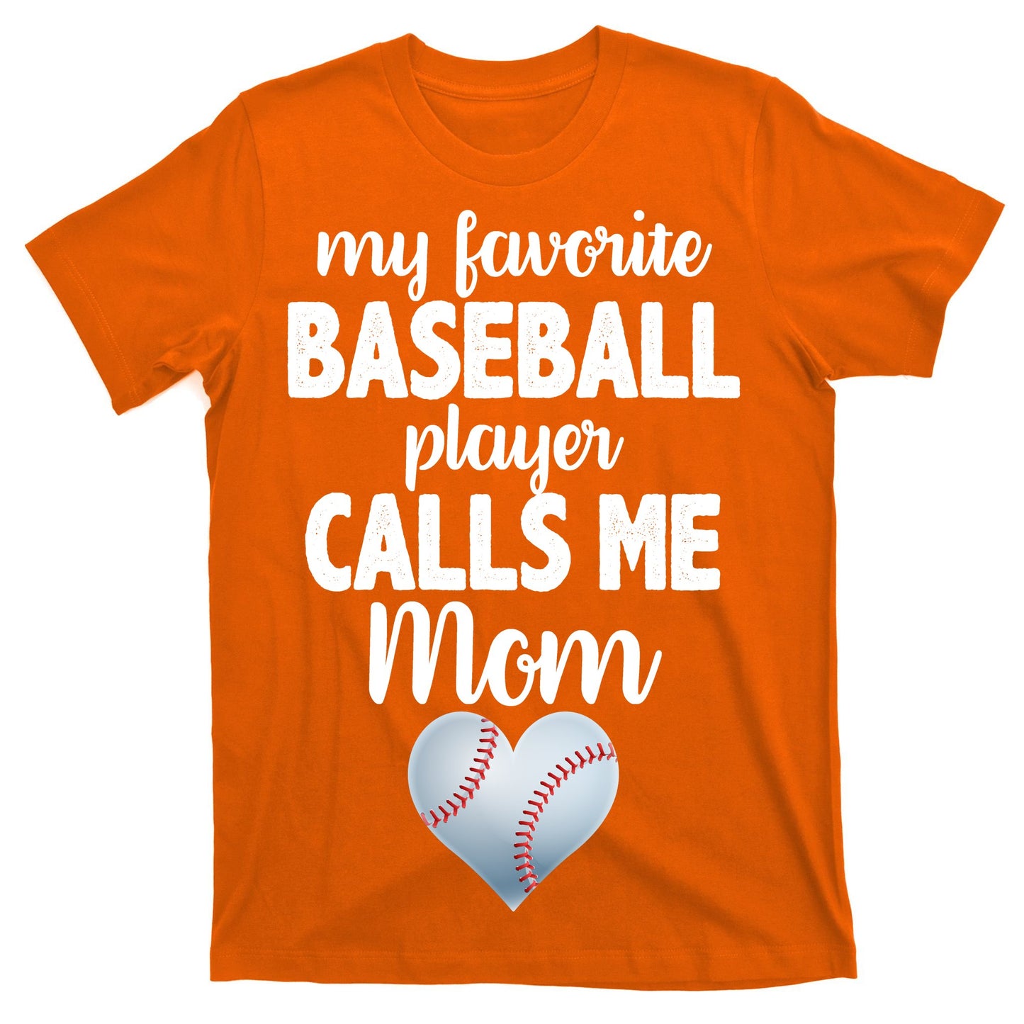 My Favorite Baseball Player Calls Me Mom T-Shirt
