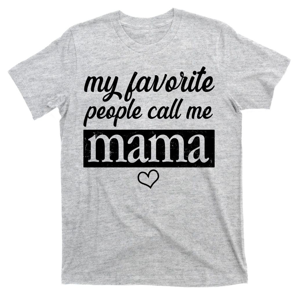 My Favorite People Call Me Mama T-Shirt