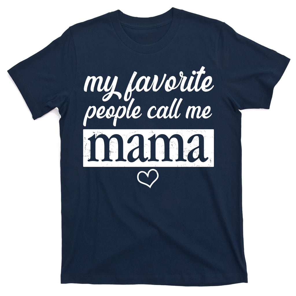 My Favorite People Call Me Mama T-Shirt