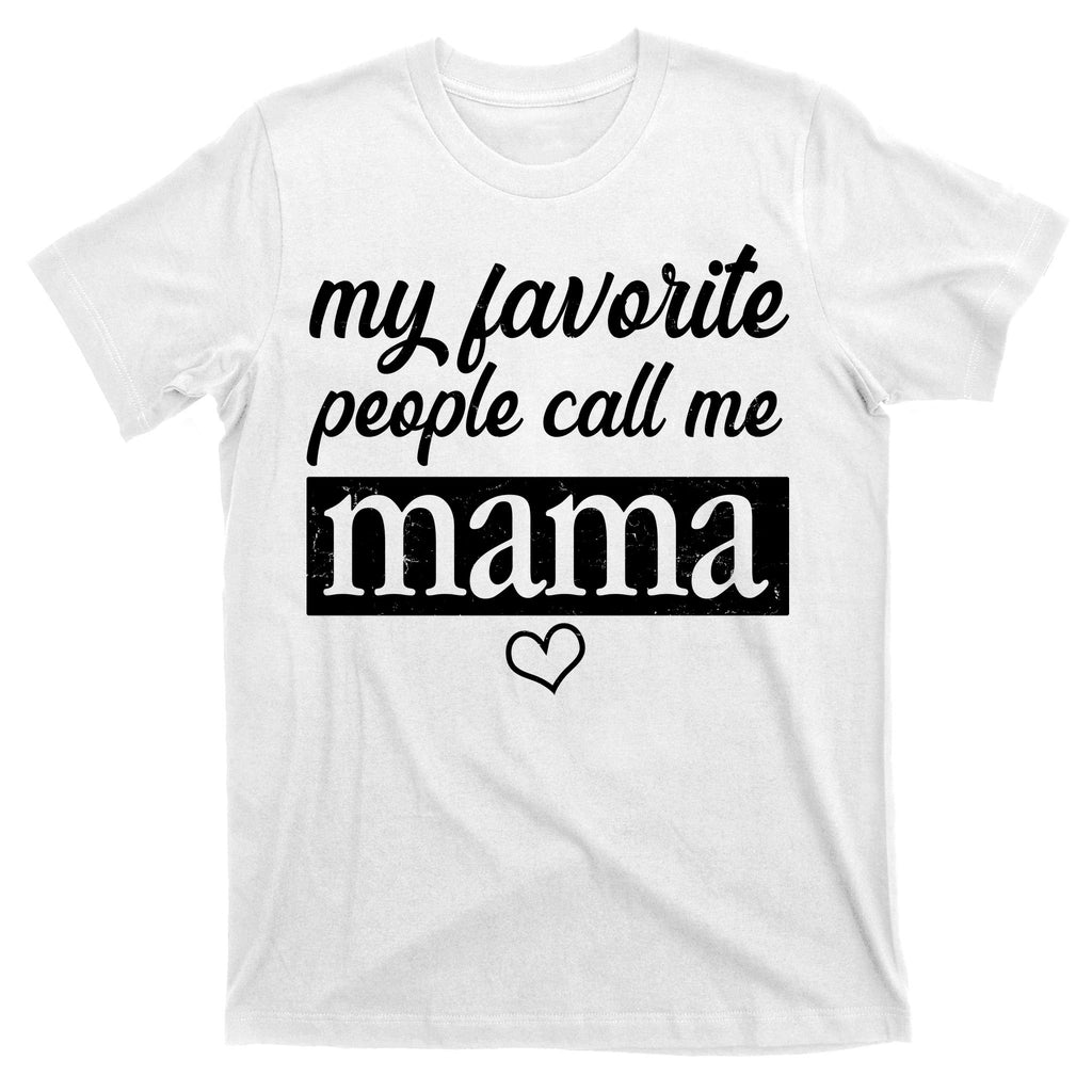 My Favorite People Call Me Mama T-Shirt