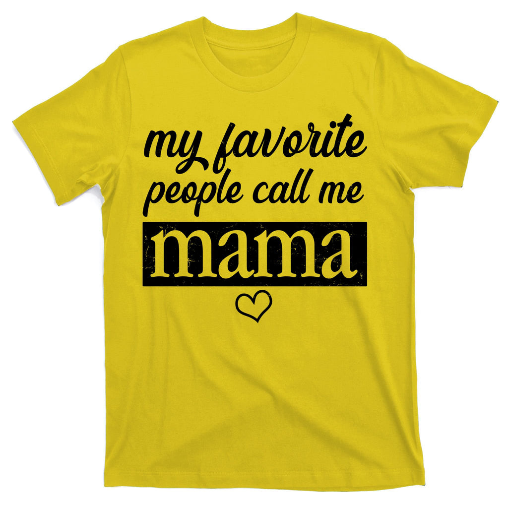 My Favorite People Call Me Mama T-Shirt