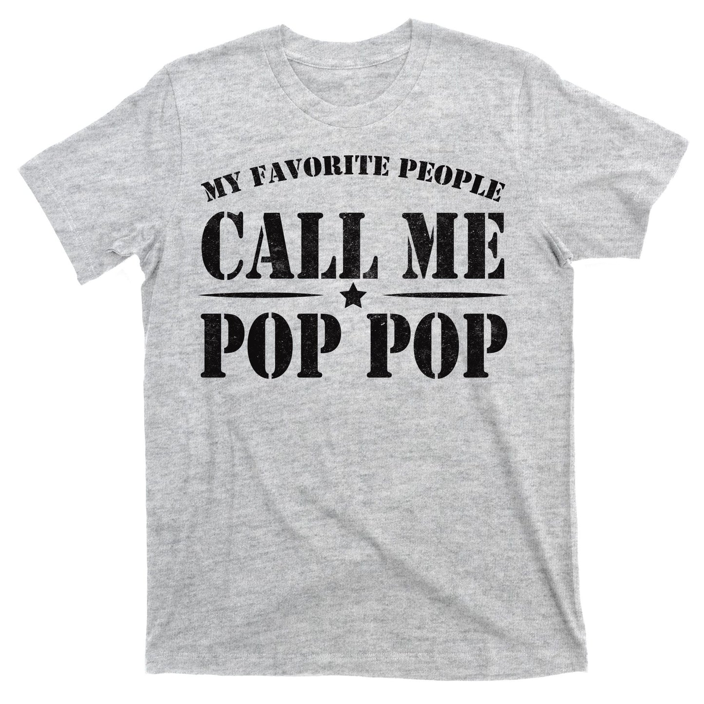 My Favorite People Call Me Pop Pop T-Shirt