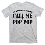 My Favorite People Call Me Pop Pop T-Shirt