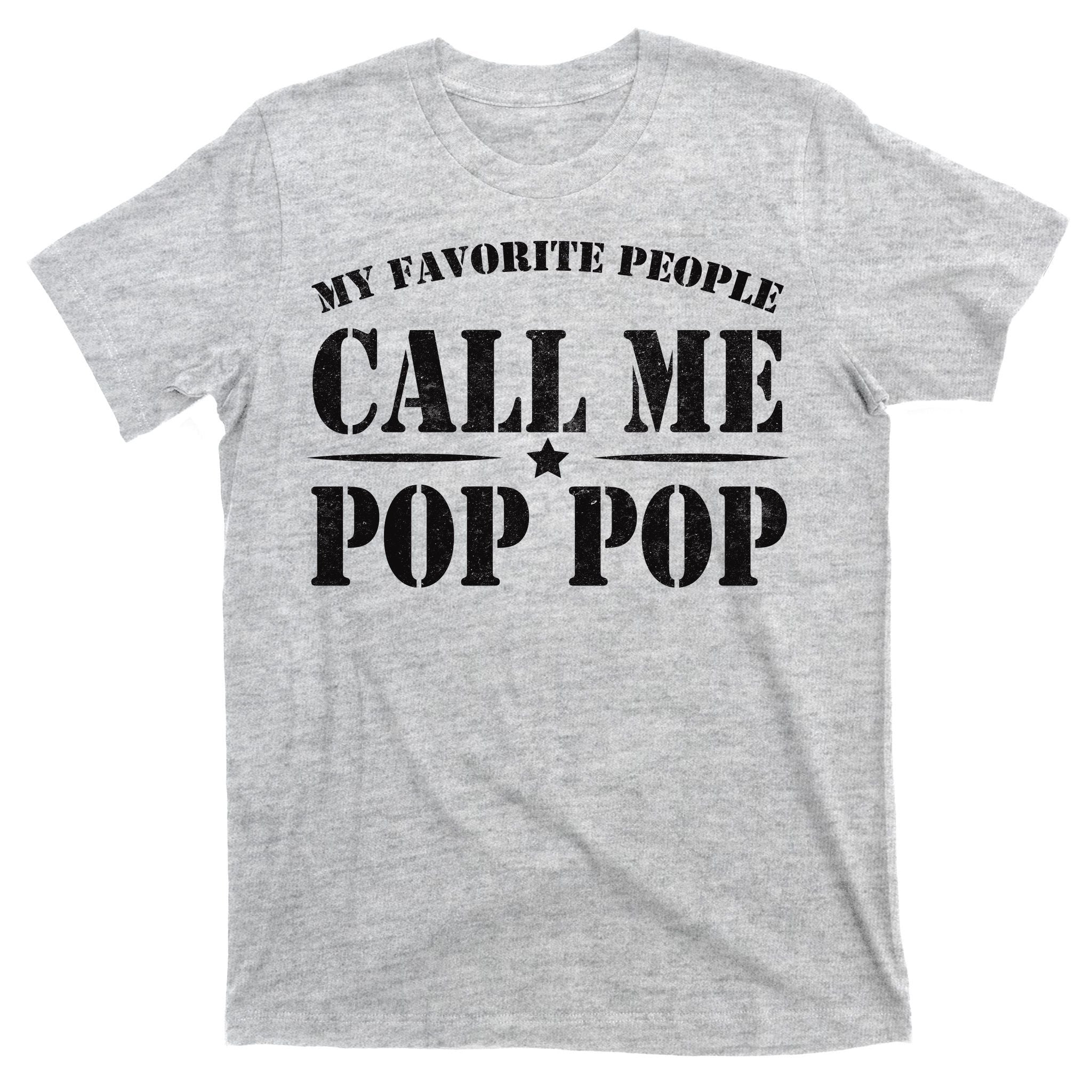 My Favorite People Call Me Pop Pop T-Shirt