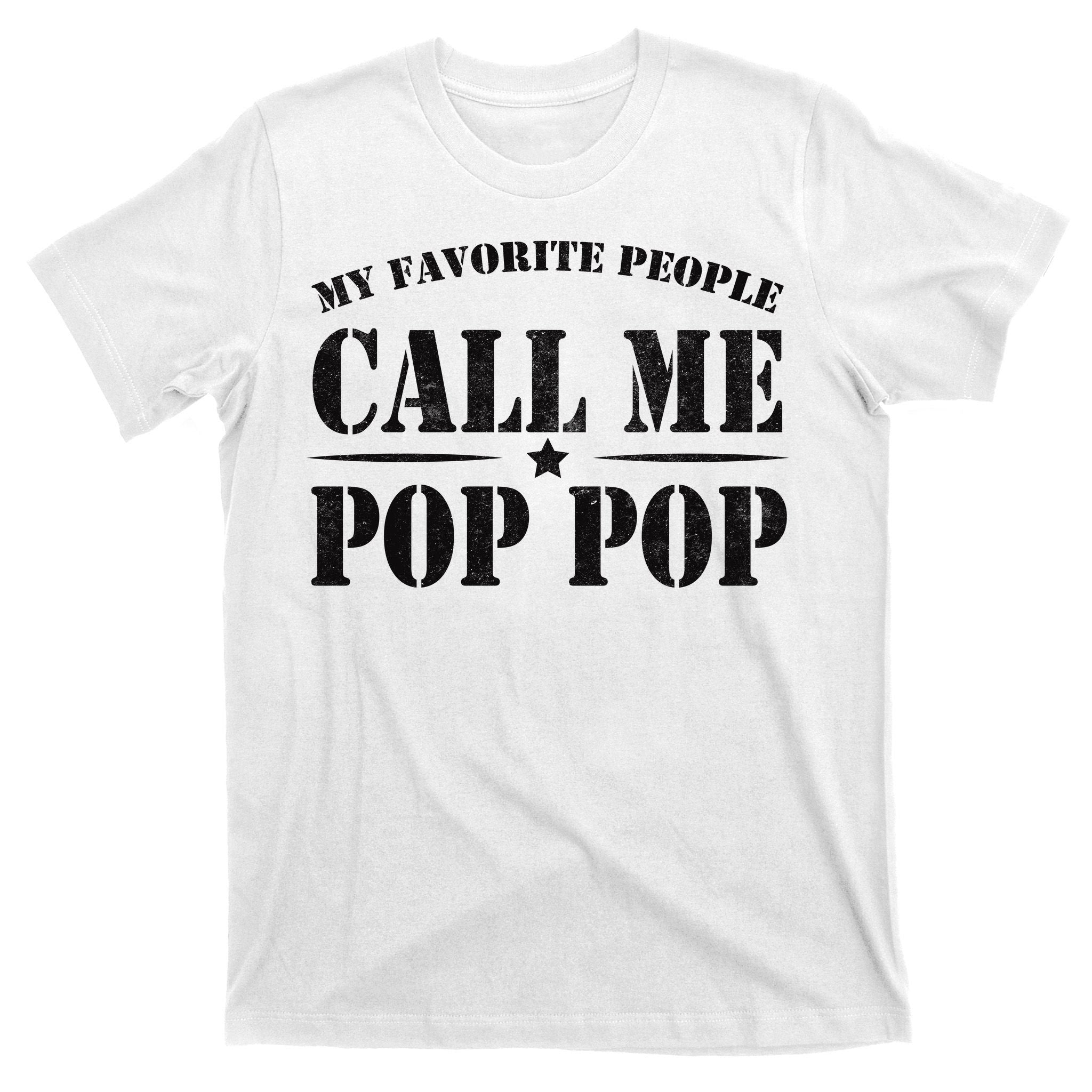 My Favorite People Call Me Pop Pop T-Shirt