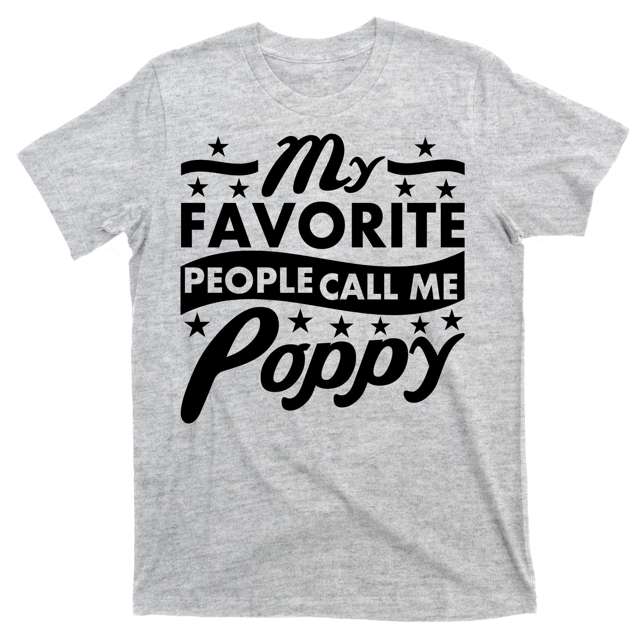 My Favorite People Call Me Poppy T-Shirt