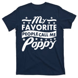 My Favorite People Call Me Poppy T-Shirt