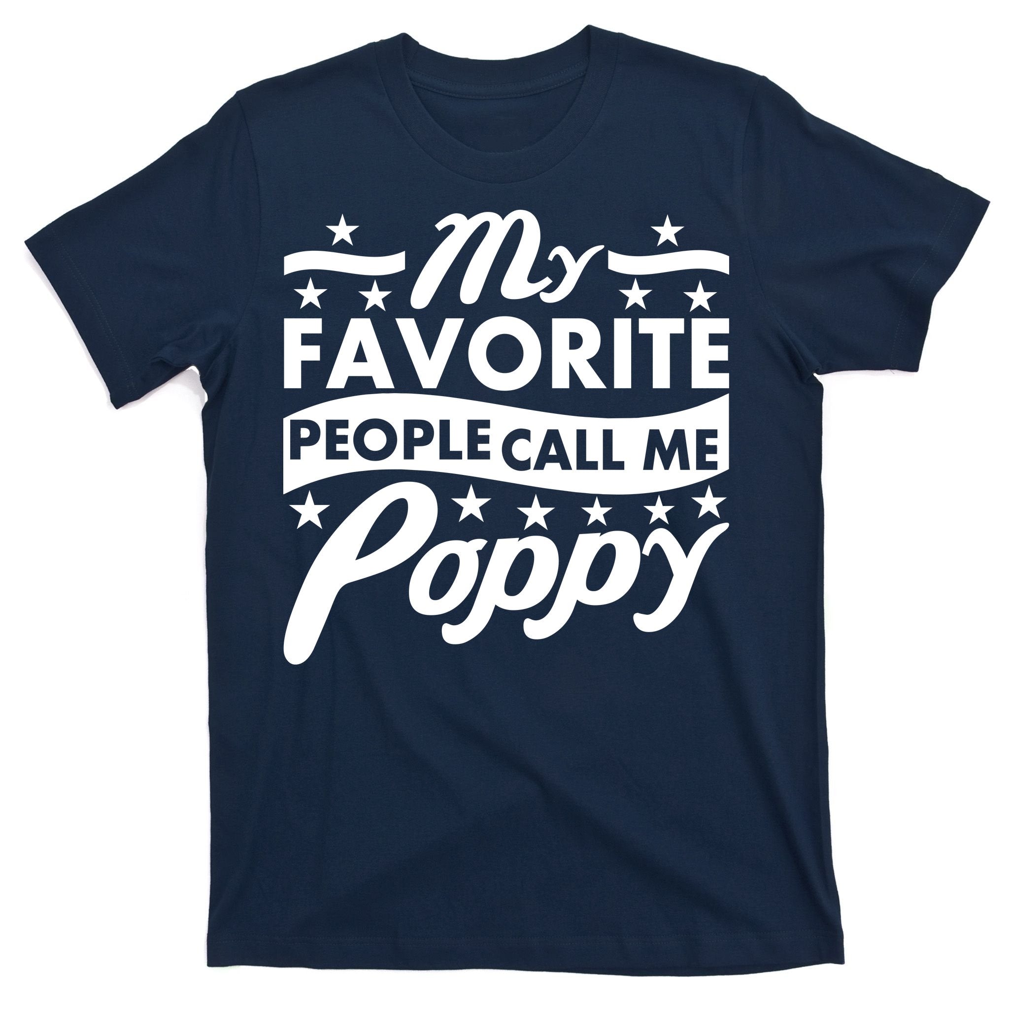 My Favorite People Call Me Poppy T-Shirt