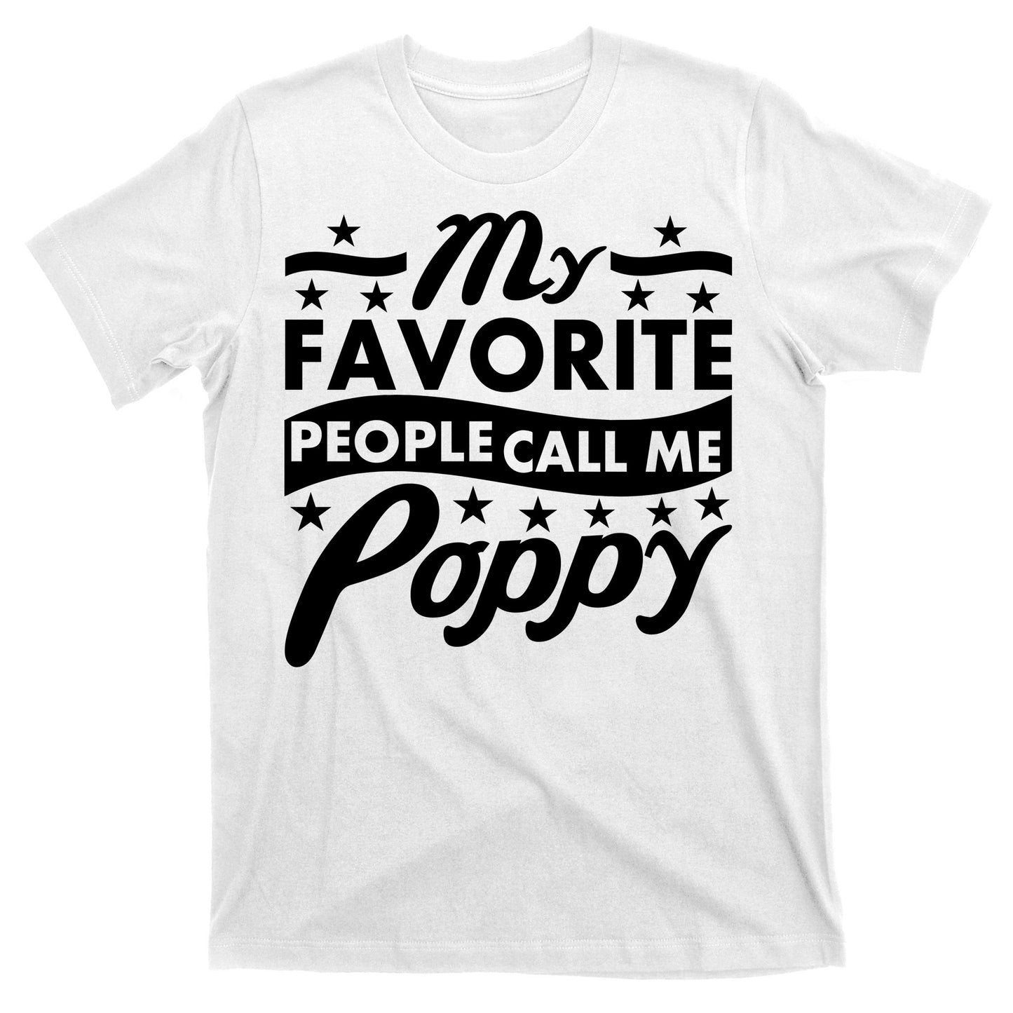 My Favorite People Call Me Poppy T-Shirt