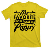 My Favorite People Call Me Poppy T-Shirt