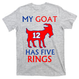 My Goat #12 Has Five Rings New England Football Champs T-Shirt