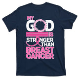 My God Is Stronger Than Breast Cancer Awareness T-Shirt