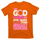 My God Is Stronger Than Breast Cancer Awareness T-Shirt