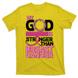 My God Is Stronger Than Breast Cancer Awareness T-Shirt