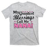 My Greatest Blessings Call Me Nana T-Shirt