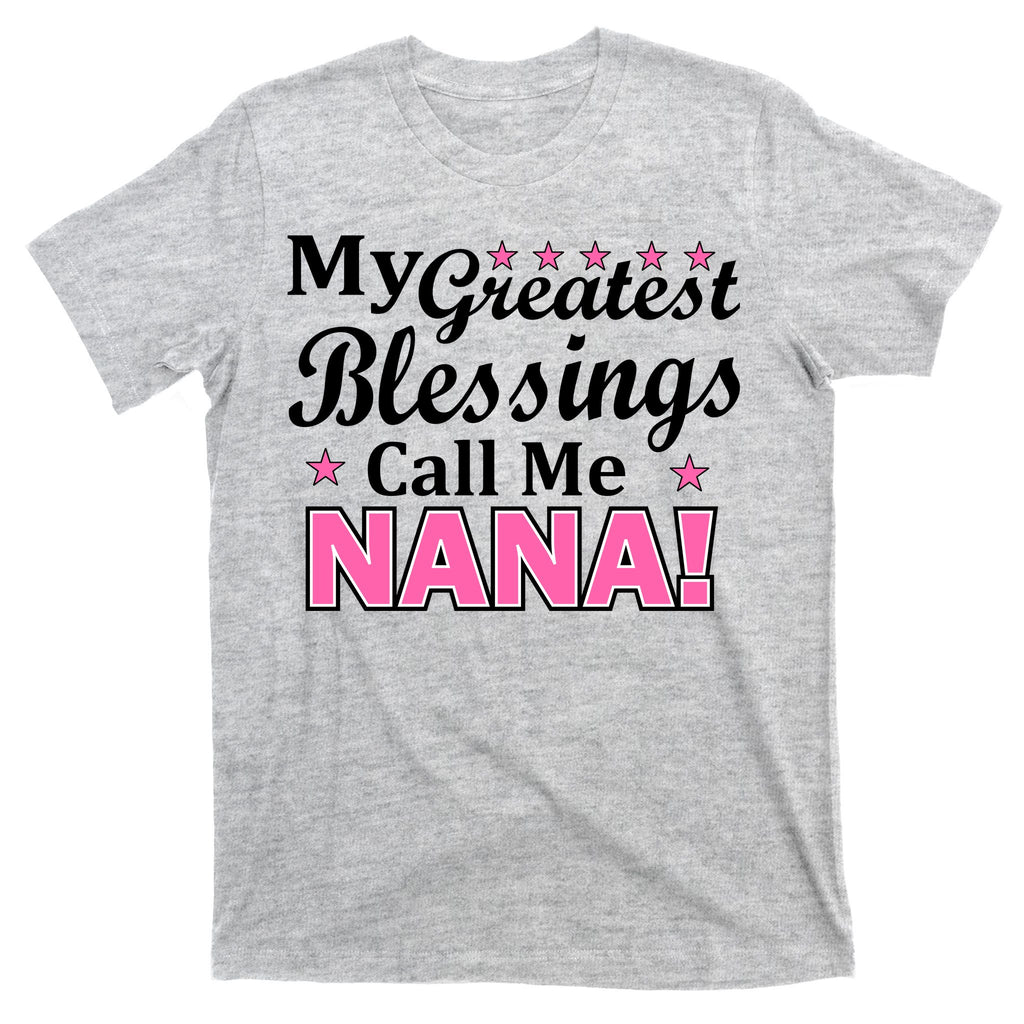 My Greatest Blessings Call Me Nana T-Shirt
