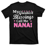 My Greatest Blessings Call Me Nana T-Shirt