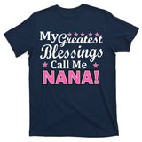 My Greatest Blessings Call Me Nana T-Shirt