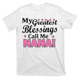 My Greatest Blessings Call Me Nana T-Shirt